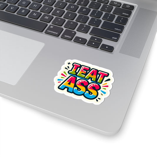 I EAT ASS Bold Rainbow Kiss-Cut Sticker — Funny Provocative Laptop Decal