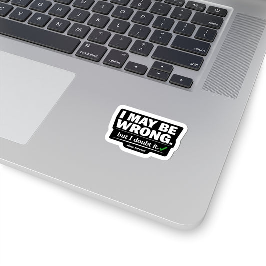 "I May Be Wrong" Kiss-Cut Sticker