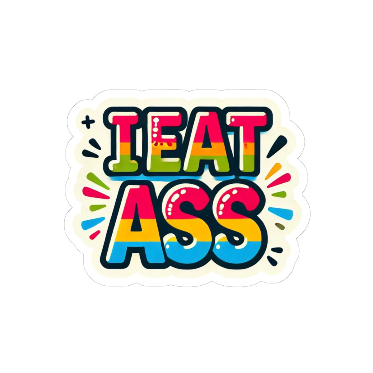 I EAT ASS Bold Rainbow Kiss-Cut Sticker — Funny Provocative Laptop Decal