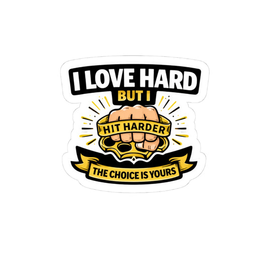 I Love Hard But I Hit Harder Sticker